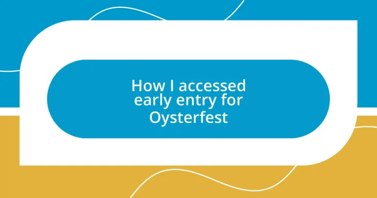 How I accessed early entry for Oysterfest