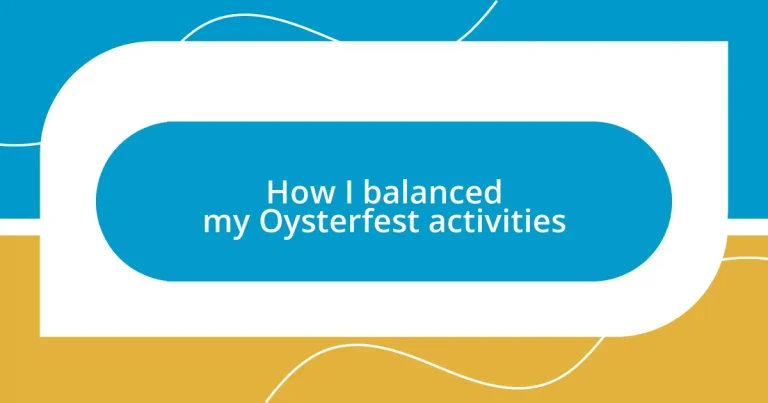 How I balanced my Oysterfest activities