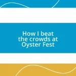 How I beat the crowds at Oyster Fest