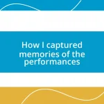 How I captured memories of the performances