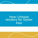 How I choose vendors for Oyster Fest