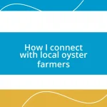 How I connect with local oyster farmers