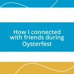 How I connected with friends during Oysterfest