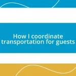 How I coordinate transportation for guests