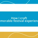 How I craft memorable festival experiences