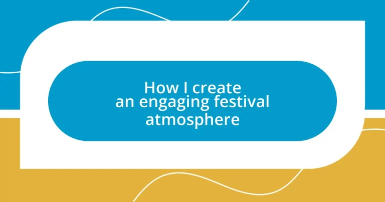 How I create an engaging festival atmosphere