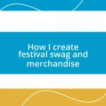 How I create festival swag and merchandise