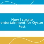 How I curate entertainment for Oyster Fest