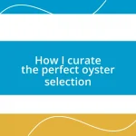 How I curate the perfect oyster selection