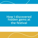 How I discovered hidden gems at the festival