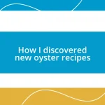 How I discovered new oyster recipes