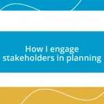 How I engage stakeholders in planning