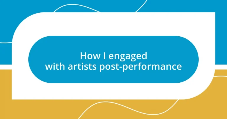 How I engaged with artists post-performance