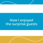 How I enjoyed the surprise guests