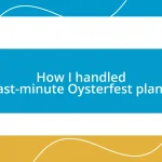 How I handled last-minute Oysterfest plans