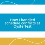 How I handled schedule conflicts at Oysterfest