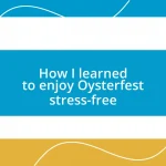 How I learned to enjoy Oysterfest stress-free