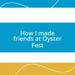 How I made friends at Oyster Fest