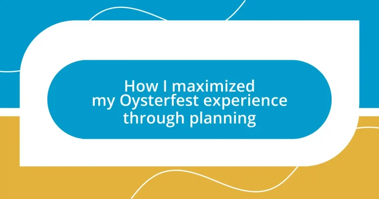 How I maximized my Oysterfest experience through planning