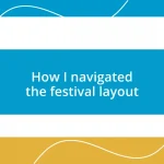 How I navigated the festival layout