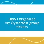 How I organized my Oysterfest group tickets