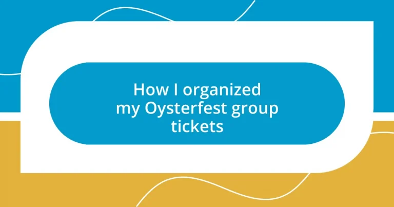 How I organized my Oysterfest group tickets