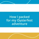 How I packed for my Oysterfest adventure