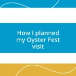 How I planned my Oyster Fest visit