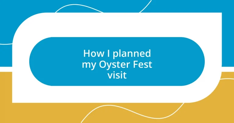 How I planned my Oyster Fest visit