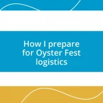 How I prepare for Oyster Fest logistics