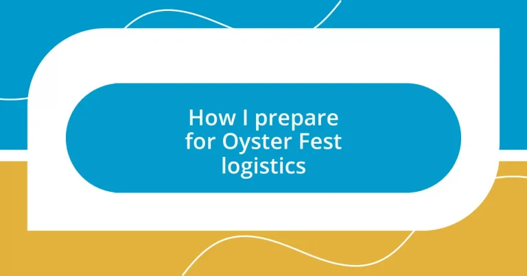 How I prepare for Oyster Fest logistics