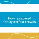 How I prepared for Oysterfest crowds