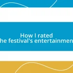 How I rated the festival’s entertainment