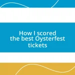 How I scored the best Oysterfest tickets