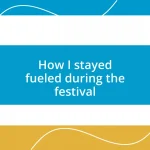 How I stayed fueled during the festival