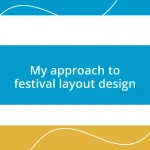 My approach to festival layout design