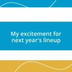 My excitement for next year’s lineup