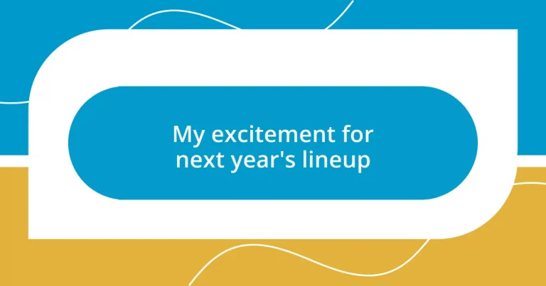 My excitement for next year’s lineup