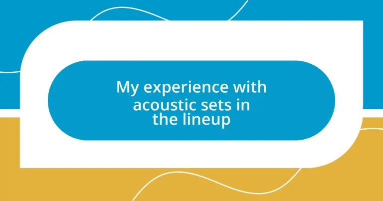 My experience with acoustic sets in the lineup