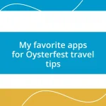 My favorite apps for Oysterfest travel tips