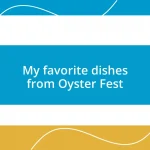 My favorite dishes from Oyster Fest