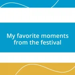 My favorite moments from the festival