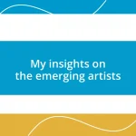 My insights on the emerging artists