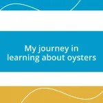 My journey in learning about oysters