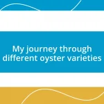 My journey through different oyster varieties