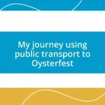 My journey using public transport to Oysterfest