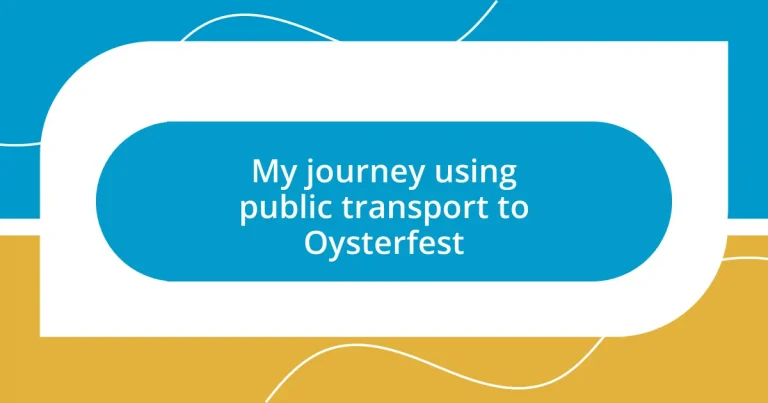 My journey using public transport to Oysterfest