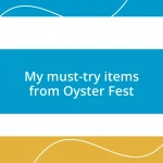 My must-try items from Oyster Fest