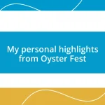 My personal highlights from Oyster Fest