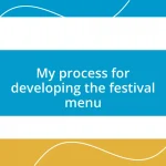 My process for developing the festival menu